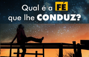 INSPIRAÇÕES: Qual é a Fé que lhe conduz? – Por Marcio Zeppelini