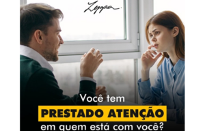 INSPIRAÇÕES DO ZEPPA: Você tem prestado atenção em quem está com você?