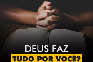 INSPIRAÇÕES DO ZEPPA: Deus faz tudo por você?