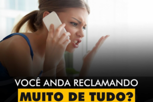 INSPIRAÇÕES DO ZEPPA: Você anda reclamando muito de tudo?