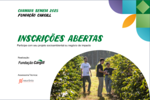 Fundação Cargill abre inscrições para Chamada Semeia 2025 e apoiará iniciativas socioambientais